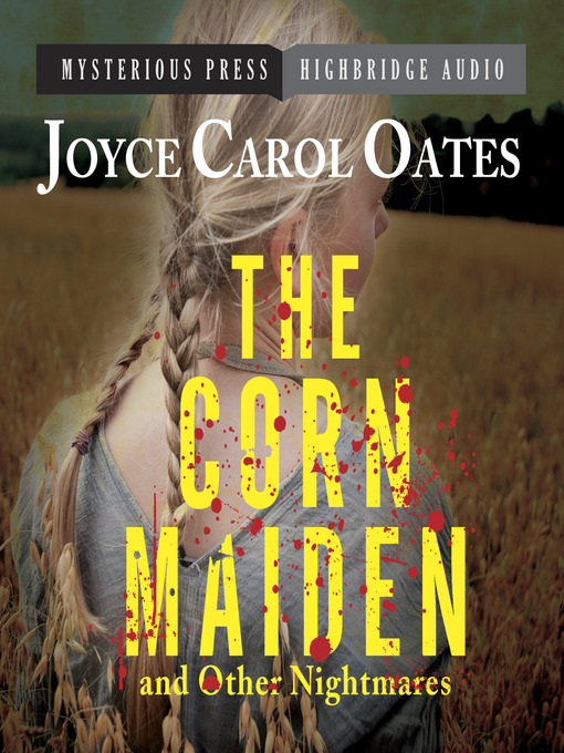 Title details for The Corn Maiden and Other Nightmares by Joyce Carol Oates - Wait list